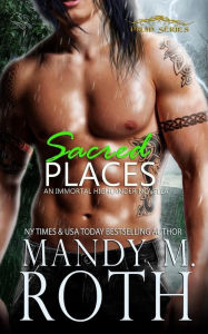 Title: Sacred Places: An Immortal Highlander Novella, Author: Mandy M. Roth