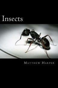 Title: Insects: A Fascinating Book Containing Insect Facts, Trivia, Images & Memory Recall Quiz: Suitable for Adults & Children, Author: Matthew Harper