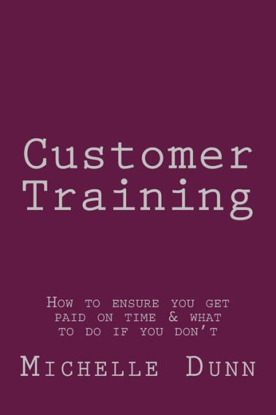 Customer Training: How to ensure you get paid on time & what to do if you don't