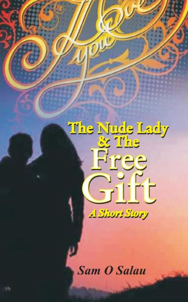 The Nude Lady and The Free Gift: A Short Novel