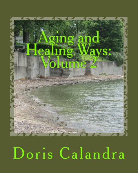 Aging and Healing Ways: Volume 2: The Circle of Life is Complete