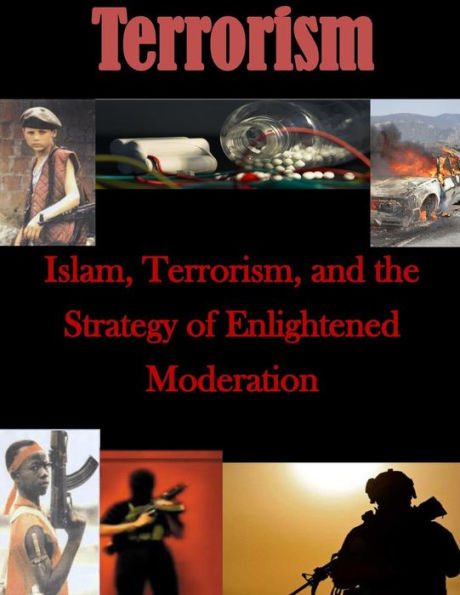 Islam, Terrorism, and the Strategy of Enlightened Moderation