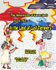 Title: The Adventures of Karen beth book five: In the Land of Lost Tempers, Author: Df Harper