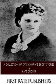 Title: A Collection of Kate Chopin's Short Stories, Author: Kate Chopin