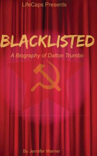 Blacklisted: A Biography of Dalton Trumbo