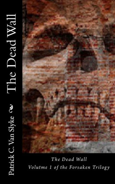 The Dead Wall: Book One of the Forsaken Trilogy