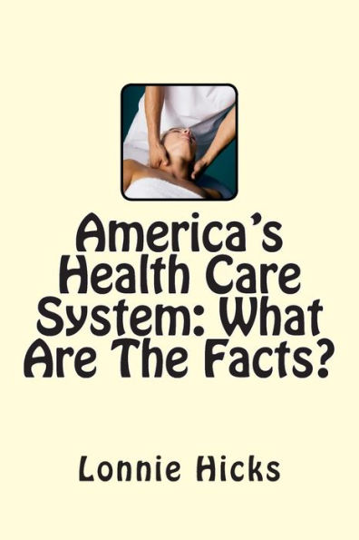 America's Health Care System: What Are The Facts?