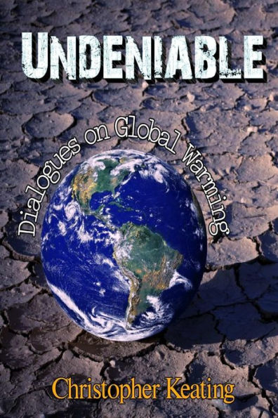 Undeniable: Dialogues on Global Warming