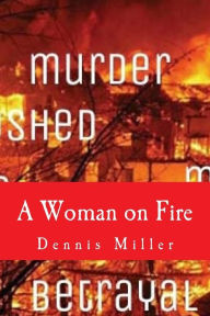 Title: A Woman on Fire, Author: Dennis Miller