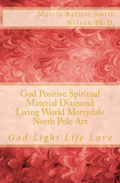 God Positive Spiritual Material Diamond Living World Merrydale North Pole Art: God Light Life Love