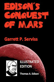 Title: Edison's Conquest of Mars (Illustrated), Author: Garrett P Serviss