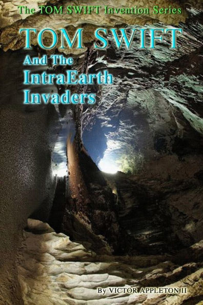 Tom Swift and the IntraEarth Invaders