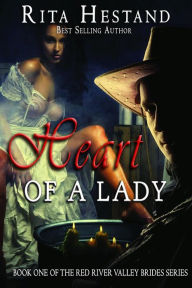 Title: Heart of a Lady: Book One of the Red River Valley Brides Series, Author: Rita Hestand