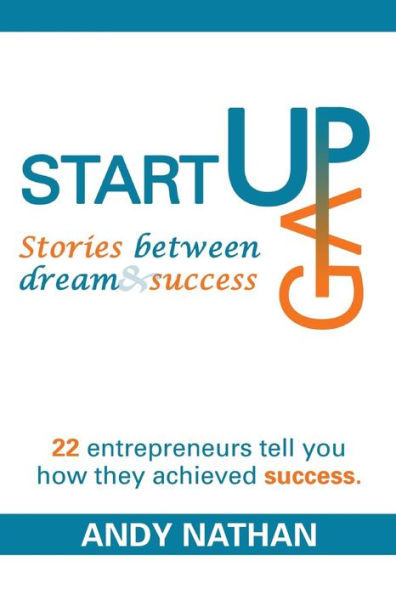 Start Up Gap: The Stories Between Dreams And Success
