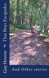 Title: That Boys Escapades: And Other Stories, Author: Carla Hoover Farrell