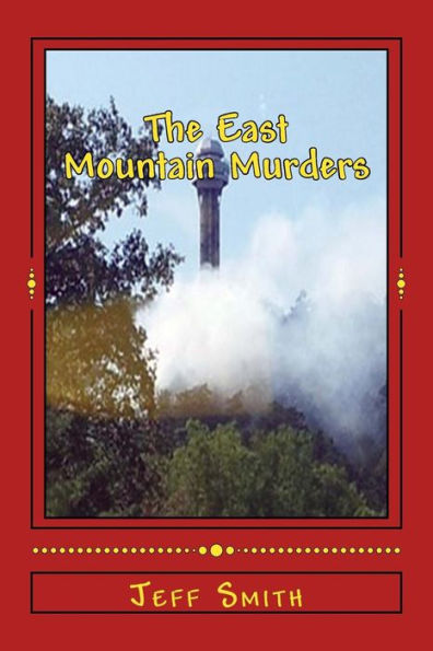 The East Mountain Murders: A Private Investigator Denzil R. Montgomery and Investigative Reporter Jake Smith Mystery