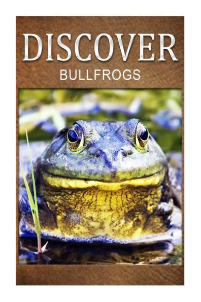 Bullfrogs - Discover: Early reader's wildlife photography book