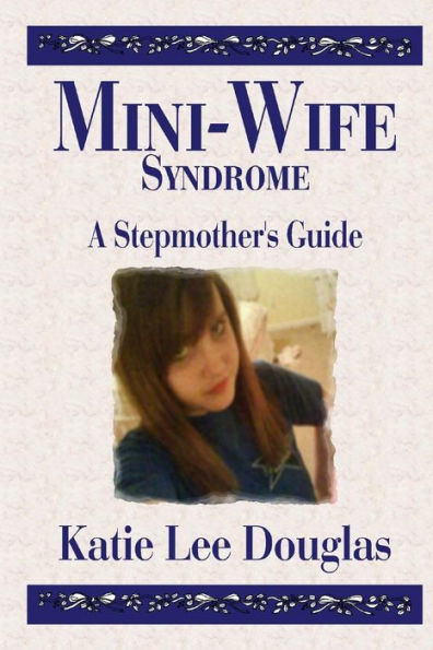 Mini-Wife Syndrome - A Stepmother's Guide