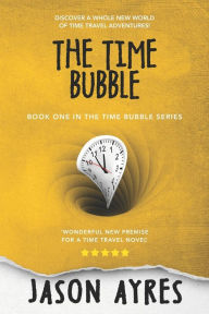 Title: The Time Bubble, Author: Jason Ayres