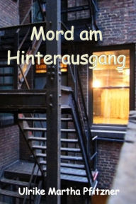 Title: Mord am Hinterausgang, Author: Ulrike Martha Pfitzner