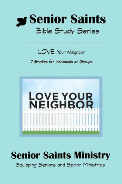 Senior Saints Bible Study Love Your Neighbor: Book 3 "Love Your Neighbor"