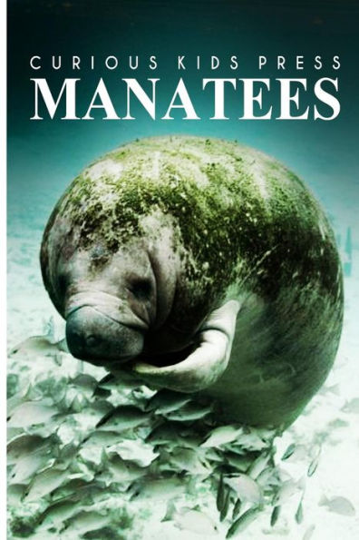 Manatees - Curious Kids Press: Kids book about animals and wildlife, Children's books 4-6