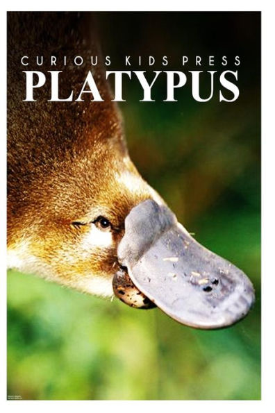 Platypus - Curious Kids Press: Kids book about animals and wildlife, Children's books 4-6