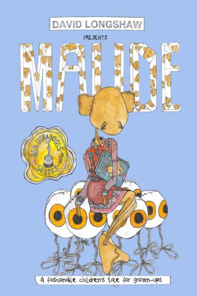 Maude: A fashionable children's tale for grown-ups