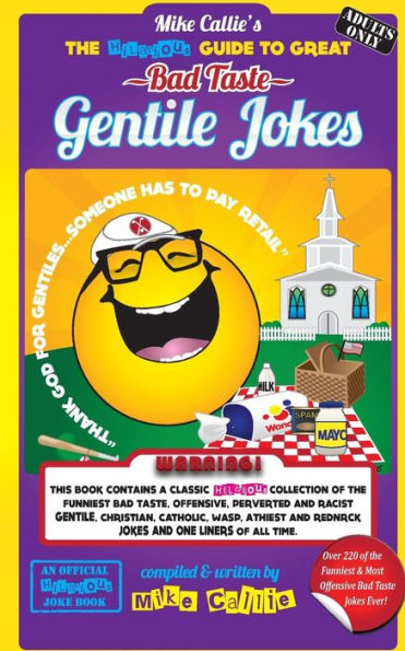 The Hilarious Guide To Great Bad Taste Gentile Jokes: ...OR...The Jewish Guide to Goyim Jokes