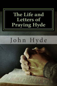 Title: The Life and Letters of Praying Hyde, Author: Jerry Soen