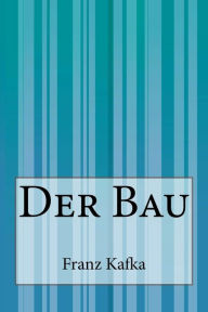 Title: Der Bau, Author: Franz Kafka