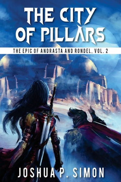 The City of Pillars: The Epic of Andrasta and Rondel, Vol. 2