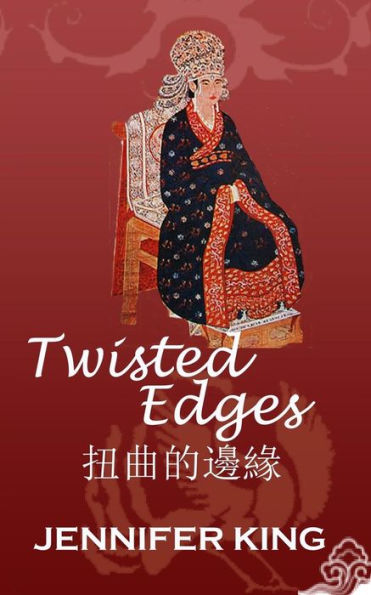 TWISTED Edges: ...14th Century China as never before!