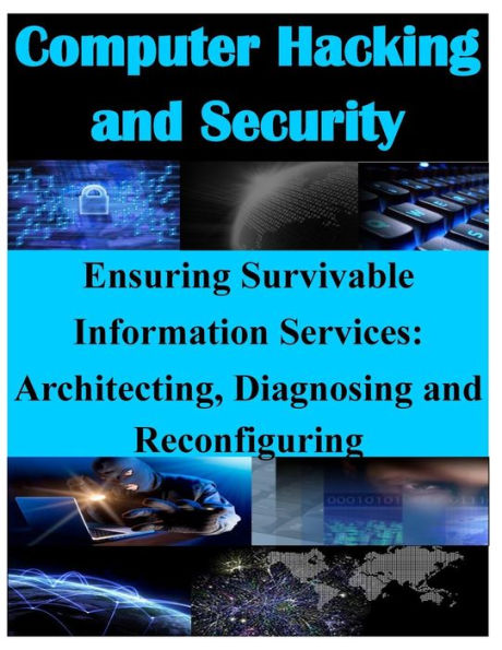 Ensuring Survivable Information Services: Architecting, Diagnosing and Reconfiguring