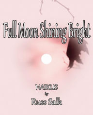 Title: Full Moon Shining Bright, Author: Russ Salk