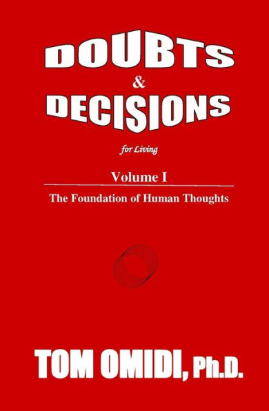 Doubts and Decisions for Living Vol. I: The Foundation of Human Thoughts