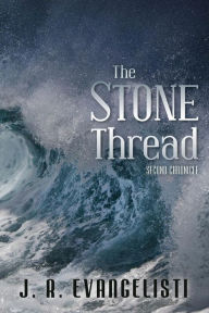 Title: The Stone Thread: Second Chronicle, Author: J. R. Evangelisti