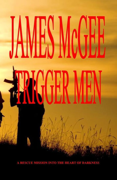 Trigger Men by James McGee, Paperback | Barnes & Noble®