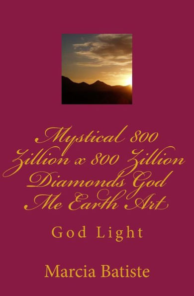 Mystical 800 Zillion x 800 Zillion Diamonds God Me Earth Art: God Light