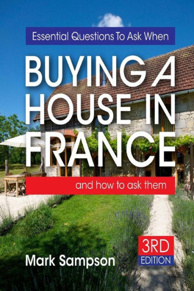 Essential Questions to ask When Buying A House France: and how them