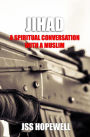 Jihad: A Spiritual Conversation With A Muslim