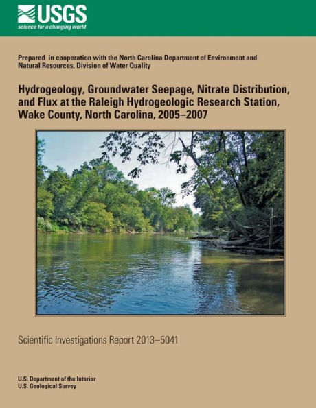 Hydrogeology, Groundwater Seepage, Nitrate Distribution, and Flux at the Raleigh Hydrogeologic Research Station, Wake County, North Carolina, 2005?2007