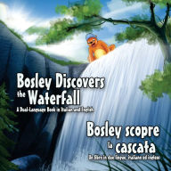 Title: Bosley Discovers the Waterfall - A Dual Language Book in Italian and English: Bosley scopre la cascata, Author: Ozzy Esha