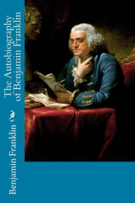 Title: The Autobiography of Benjamin Franklin, Author: Benjamin Franklin