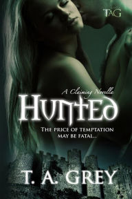 Title: Hunted: A Claiming Novella, Author: T a Grey