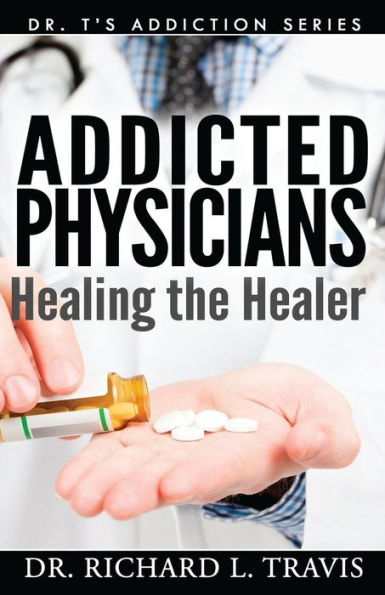 Addicted Physicians: Healing the Healer