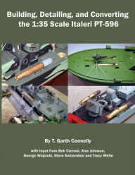 Title: Building, Detailing and Converting the 1: 35 Scale Italeri PT-596, Author: T Garth Connelly