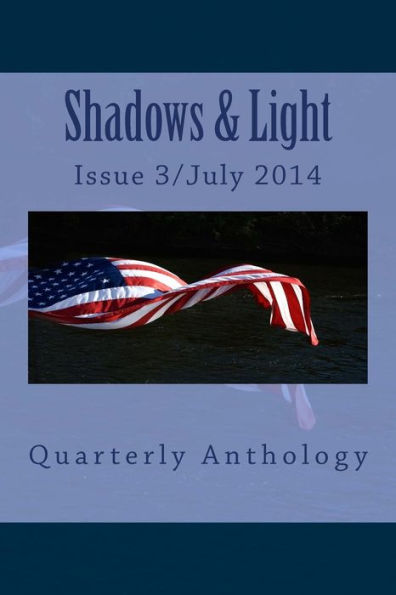 Shadows & Light-Quarterly Anthology: July 2014 Issue