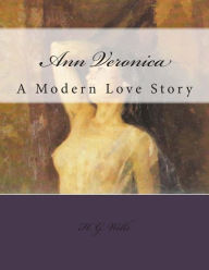 Title: Ann Veronica: A Modern Love Story, Author: H. G. Wells
