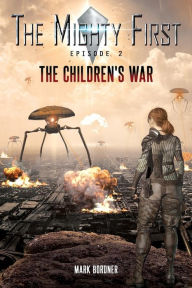 Title: The Mighty First, Episode 2: The Children's War, Author: Mark Bordner